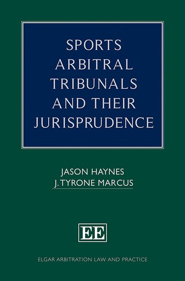 Jason Haynes, J. Tyrone Marcus - Sports Arbitral Tribunals and Their Jurisprudence, Inbunden