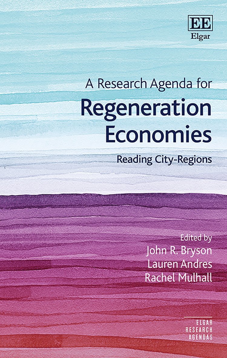 John R. Bryson, Lauren Andres, Rachel Mulhall - Research Agenda for Regeneration Economies, Häftad