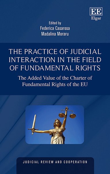 Federica Casarosa, Madalina Moraru - Practice of Judicial Interaction in the Field of Fundamental Rights, Inbunden