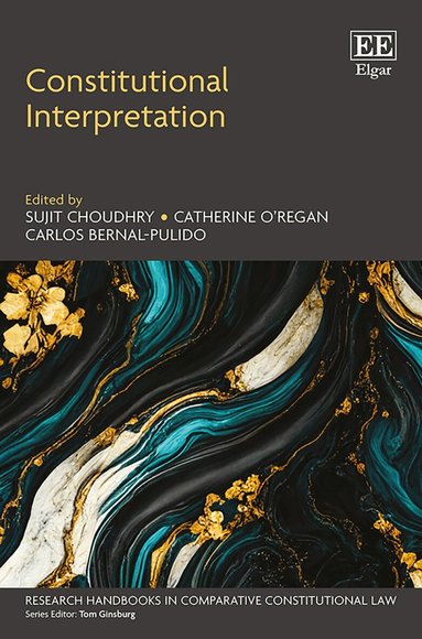 Sujit Choudhry, Catherine O’Regan, Carlos Bernal-Pulido - Constitutional Interpretation, Inbunden