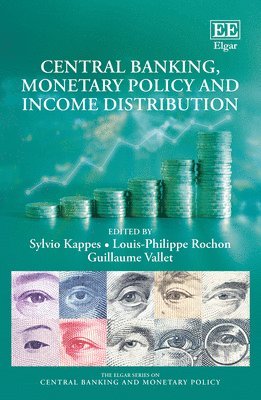 Sylvio Kappes, Louis-Philippe Rochon, Guillaume Vallet - Central Banking, Monetary Policy and Income Distribution, Inbunden