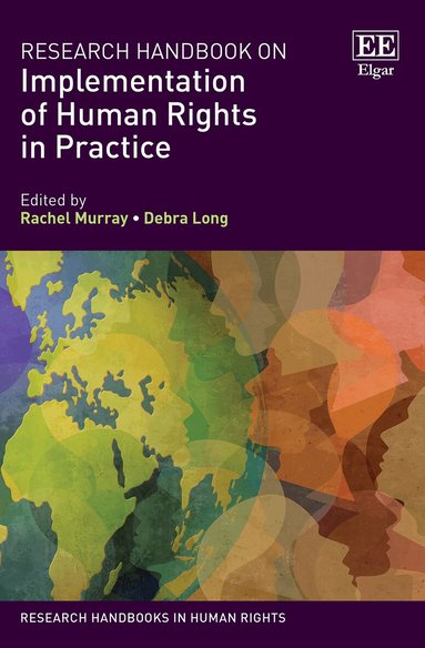 Rachel Murray, Debra Long - Research Handbook on Implementation of Human Rights in Practice, Inbunden