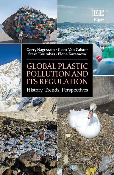 Gerry Nagtzaam, Geert Van Calster, Steve Kourabas, Elena Karataeva - Global Plastic Pollution and its Regulation, Inbunden
