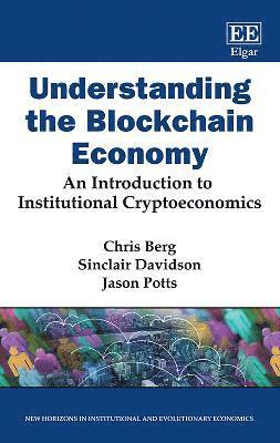 Chris Berg, Sinclair Davidson, Jason Potts - Understanding the Blockchain Economy, Häftad