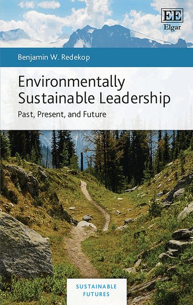 Benjamin W. Redekop - Environmentally Sustainable Leadership, Inbunden