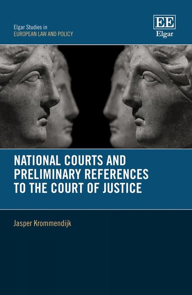 Jasper Krommendijk - National Courts and Preliminary References to the Court of Justice, Inbunden