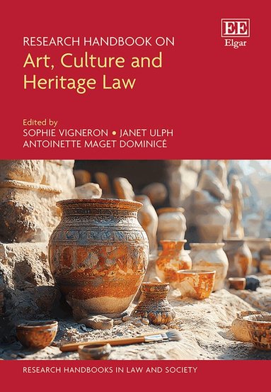 Sophie Vigneron, Janet Ulph, Antoinette Maget Dominicé - Research Handbook on Art, Culture and Heritage Law, Inbunden