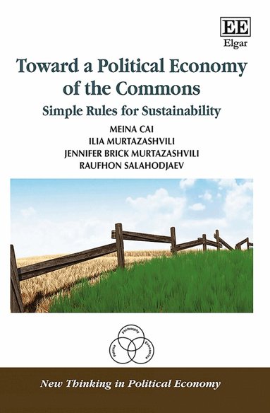 Meina Cai, Ilia Murtazashvili, Jennifer Brick Murtazashvili, Raufhon Salahodjaev - Toward a Political Economy of the Commons, Inbunden