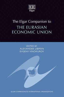 The Elgar Companion to the Eurasian Economic Union 1