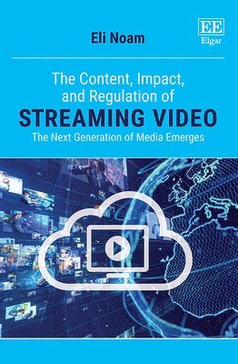 Eli Noam - Content, Impact, and Regulation of Streaming Video, Inbunden