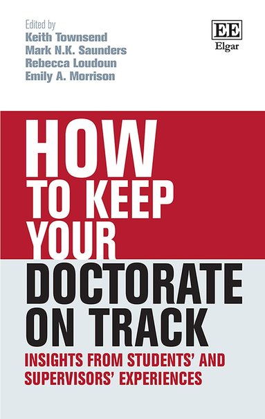 Keith Townsend, Mark N.K. Saunders, Rebecca Loudoun, Emily A. Morrison - How to Keep your Doctorate on Track, Häftad