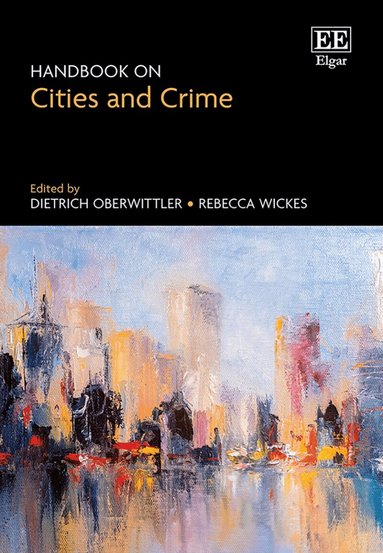 Dietrich Oberwittler, Rebecca Wickes - Handbook on Cities and Crime, Inbunden