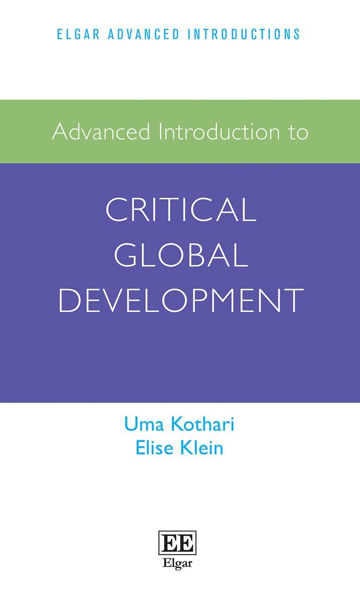 Uma Kothari, Elise Klein - Advanced Introduction to Critical Global Development, Inbunden