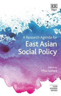 bokomslag A Research Agenda for East Asian Social Policy