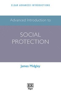 bokomslag Advanced Introduction to Social Protection