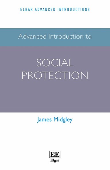James Midgley - Advanced Introduction to Social Protection, Häftad
