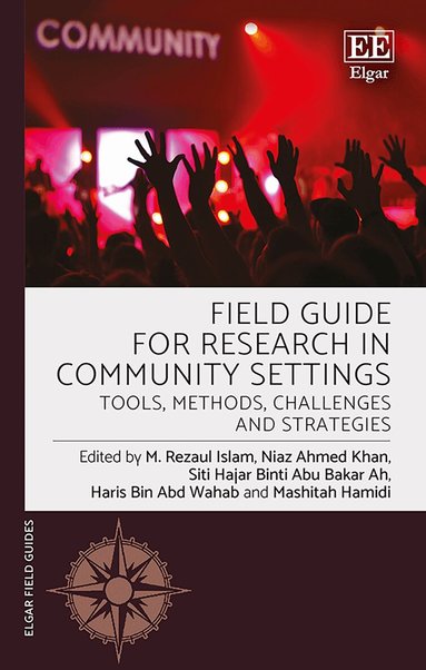 M. R. Islam, Niaz A. Khan, Siti H.A.B. Ah, Haris A. Wahab, Mashitah B. Hamidi - Field Guide for Research in Community Settings, Inbunden