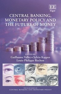 bokomslag Central Banking, Monetary Policy and the Future of Money