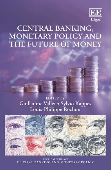 Guillaume Vallet, Sylvio Kappes, Louis-Philippe Rochon - Central Banking, Monetary Policy and the Future of Money, Inbunden