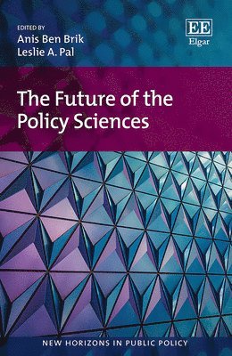 Anis B. Brik, Leslie A. Pal - Future of the Policy Sciences, Inbunden