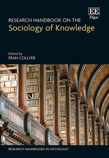 Fran Collyer - Research Handbook on the Sociology of Knowledge, Inbunden