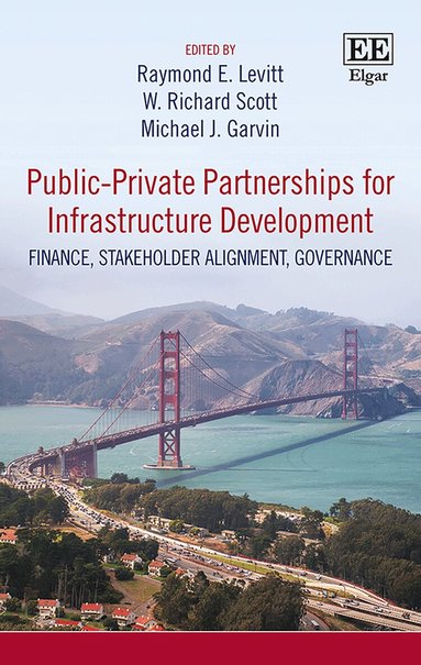 Raymond E. Levitt, W. R. Scott, Michael J. Garvin - Public–Private Partnerships for Infrastructure Development, Häftad