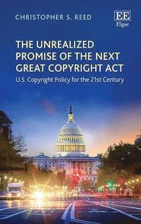 bokomslag Unrealized Promise of the Next Great Copyright Act