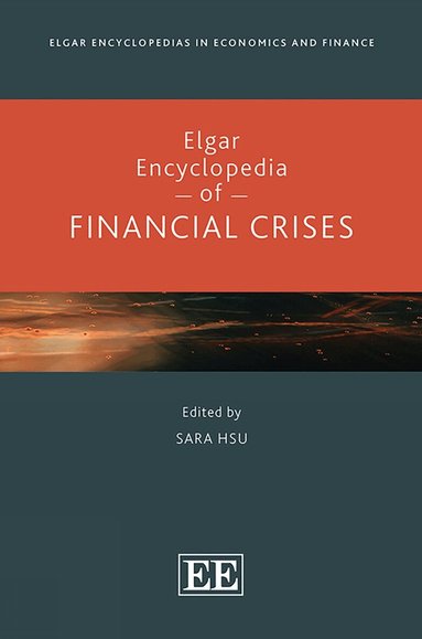 Sara Hsu - Elgar Encyclopedia of Financial Crises, Inbunden