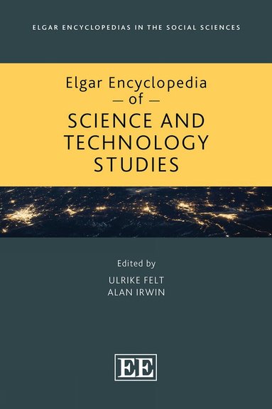 Ulrike Felt, Alan Irwin - Elgar Encyclopedia of Science and Technology Studies, Inbunden
