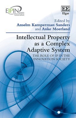 Anselm Kamperman Sanders, Anke Moerland - Intellectual Property as a Complex Adaptive System, Inbunden