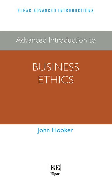 John Hooker - Advanced Introduction to Business Ethics, Häftad