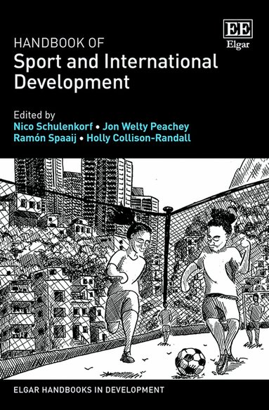 Nico Schulenkorf, Jon Welty Peachey, Ramón Spaaij, Holly Collison-Randall - Handbook of Sport and International Development, Inbunden