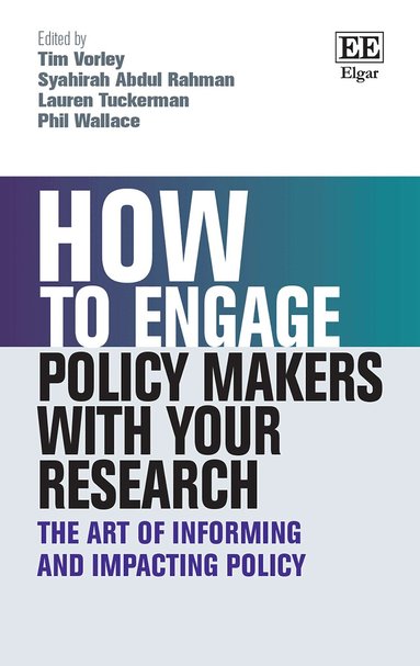 Tim Vorley, Syahirah Abdul-Rahman, Lauren Tuckerman, Phil Wallace - How to Engage Policy Makers with Your Research, Inbunden