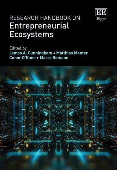 James A. Cunningham, Matthias Menter, Conor O’Kane, Marco Romano - Research Handbook on Entrepreneurial Ecosystems, Inbunden