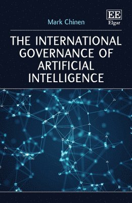 Mark Chinen - International Governance of Artificial Intelligence, Inbunden