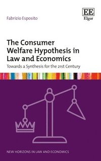 bokomslag The Consumer Welfare Hypothesis in Law and Economics