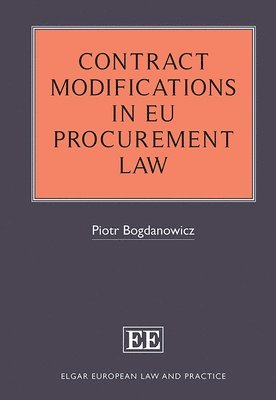 Piotr Bogdanowicz - Contract Modifications in EU Procurement Law, Inbunden