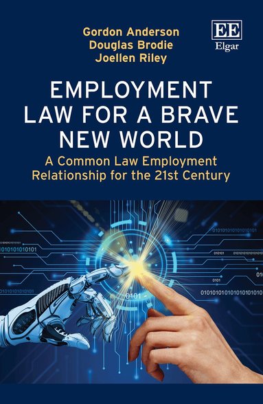 Gordon Anderson, Douglas Brodie, Joellen Riley - Employment Law for a Brave New World, Inbunden