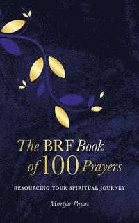 bokomslag The BRF Book of 100 Prayers