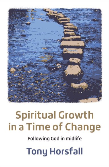 Tony Horsfall - Spiritual Growth in a Time of Change, Häftad