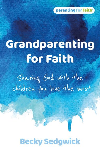 Becky Sedgwick - Grandparenting for Faith, Häftad