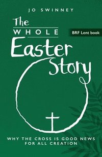 bokomslag BRF Lent Book: The Whole Easter Story