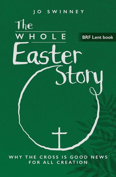 bokomslag BRF Lent Book: The Whole Easter Story