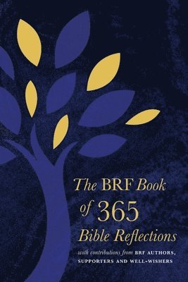 The BRF Book of 365 Bible Reflections: with contributions from BRF authors, supporters and well-wishers 1