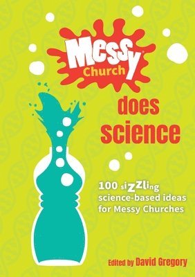 bokomslag Messy Church Does Science: 100 sizzling science-based ideas for Messy Churches