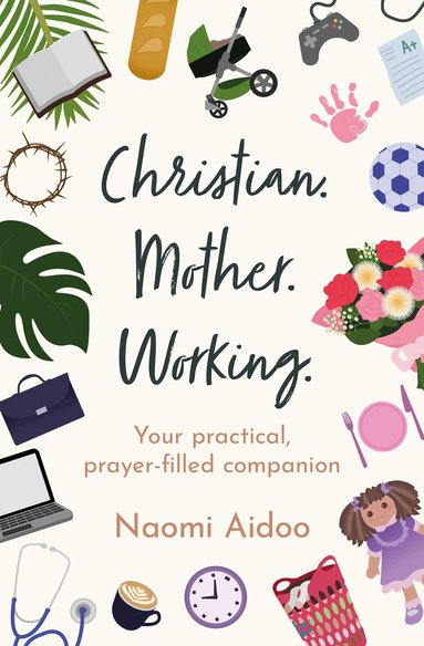 Naomi Aidoo - Christian. Mother. Working, Häftad