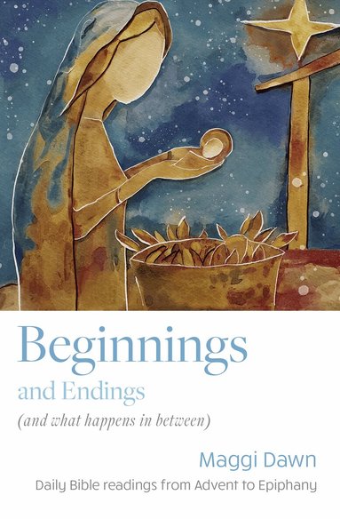 Maggi Dawn - Beginnings and Endings (and what happens in between), Häftad