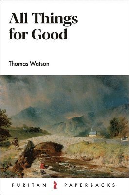 Thomas Watson - All Things for Good, Häftad