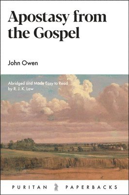 John Owen, R. J. K. Law - Apostasy from the Gospel, Häftad