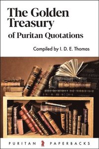 bokomslag The Golden Treasury of Puritan Quotations